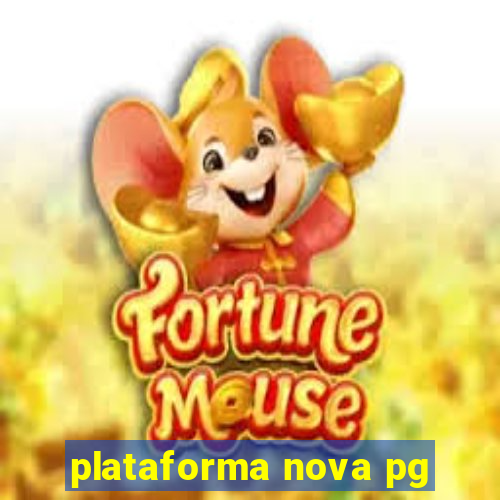 plataforma nova pg